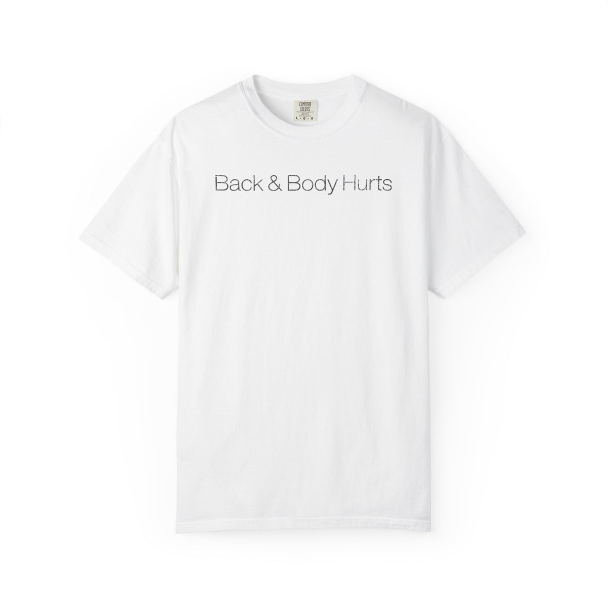 Back and Body Hurts Shirt