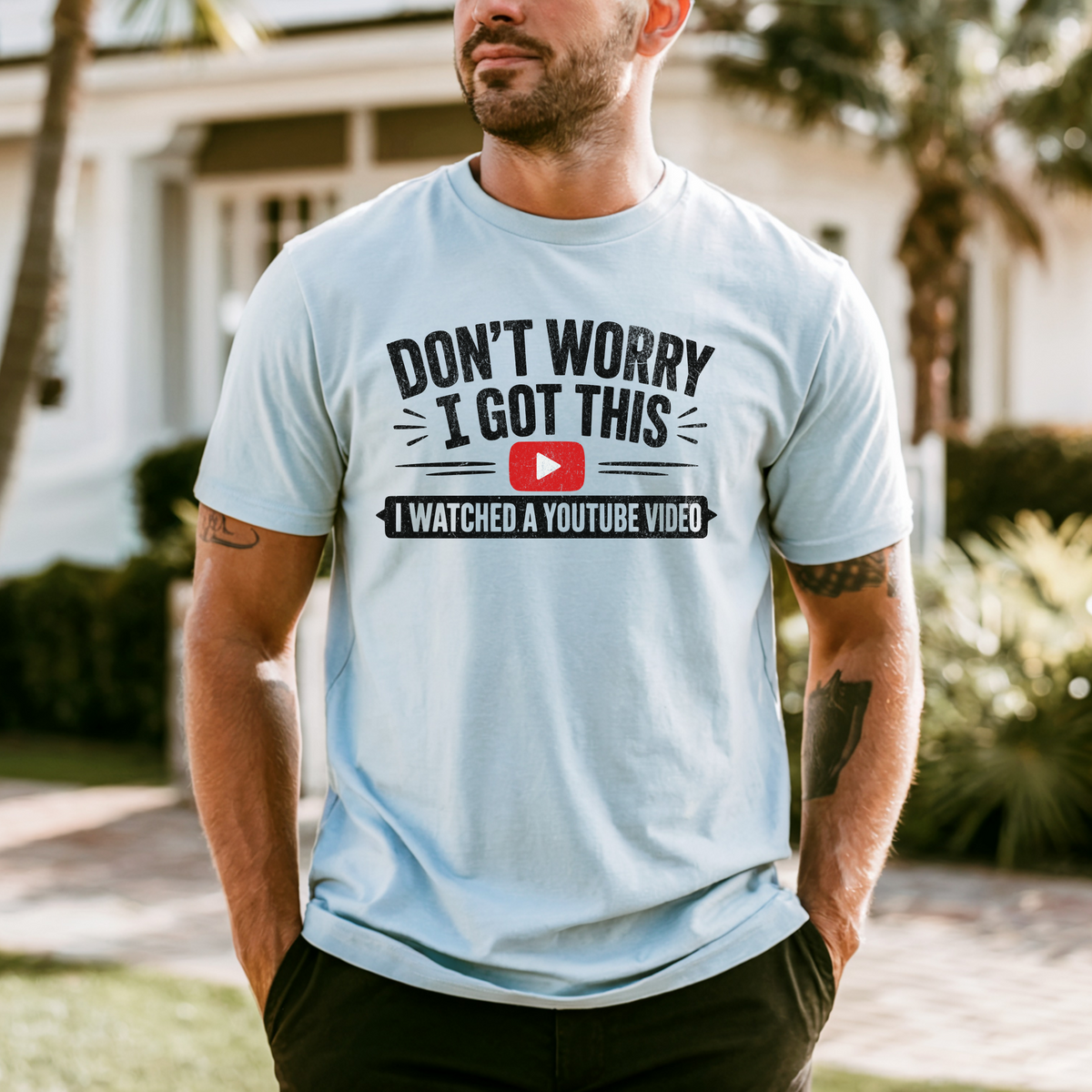 Don't Worry I Got This I Watched A YouTube Video Shirt