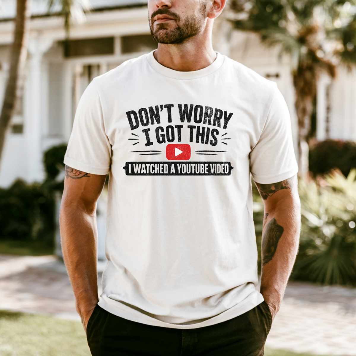 Don't Worry I Got This I Watched A YouTube Video Shirt