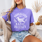 Radicalized By Basic Decency T-shirt