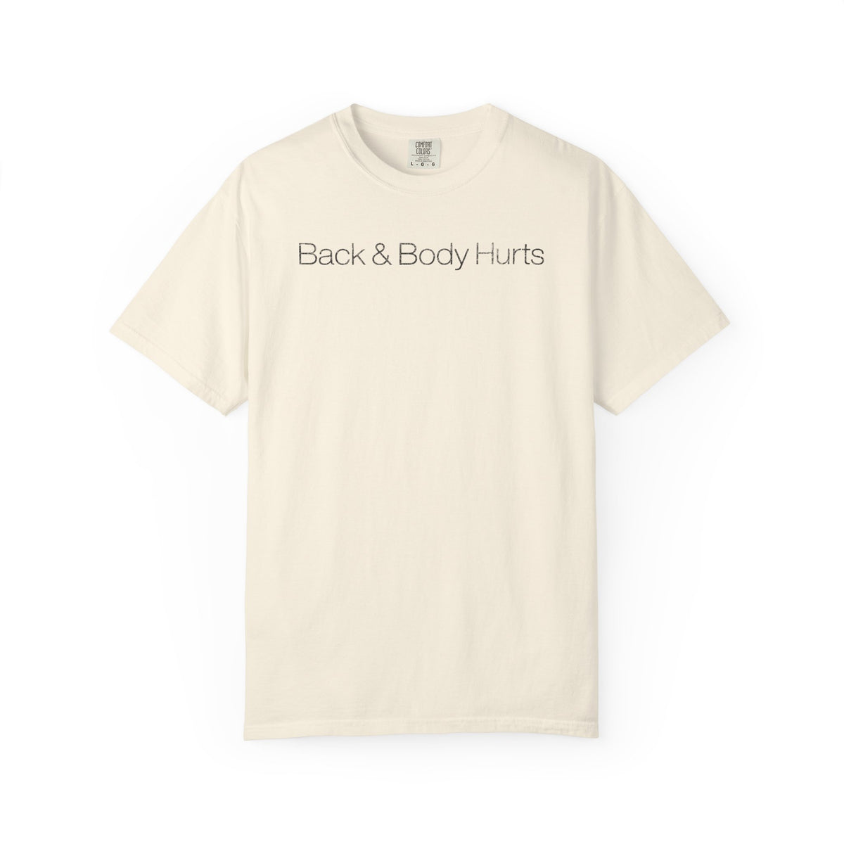 Back and Body Hurts Shirt