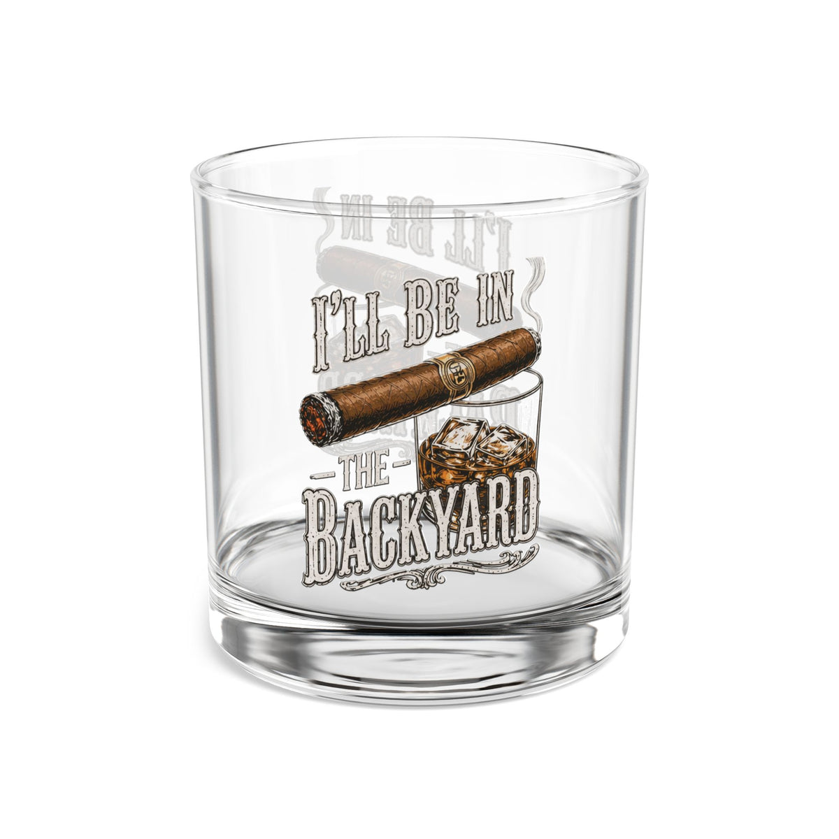 I'll Be in the Backyard 10oz Rocks Glass