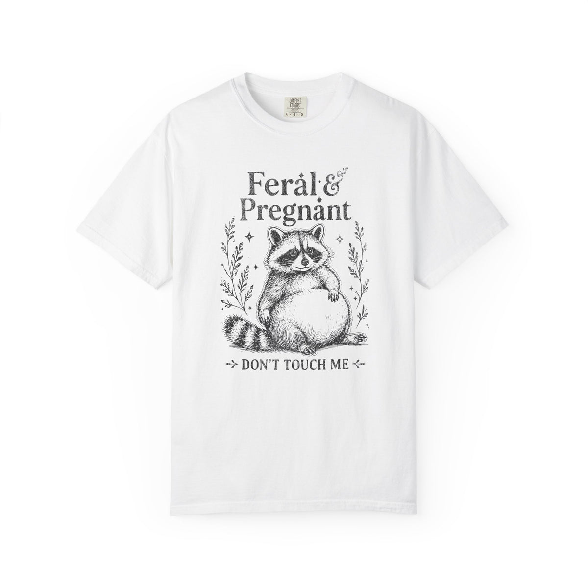 Feral And Pregnant Don't Touch Me Shirt