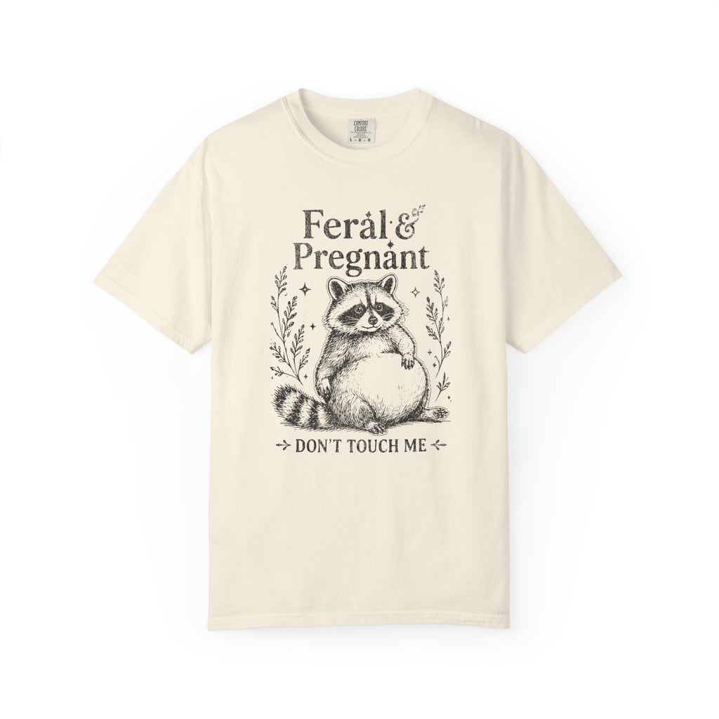 Feral And Pregnant Don't Touch Me Shirt