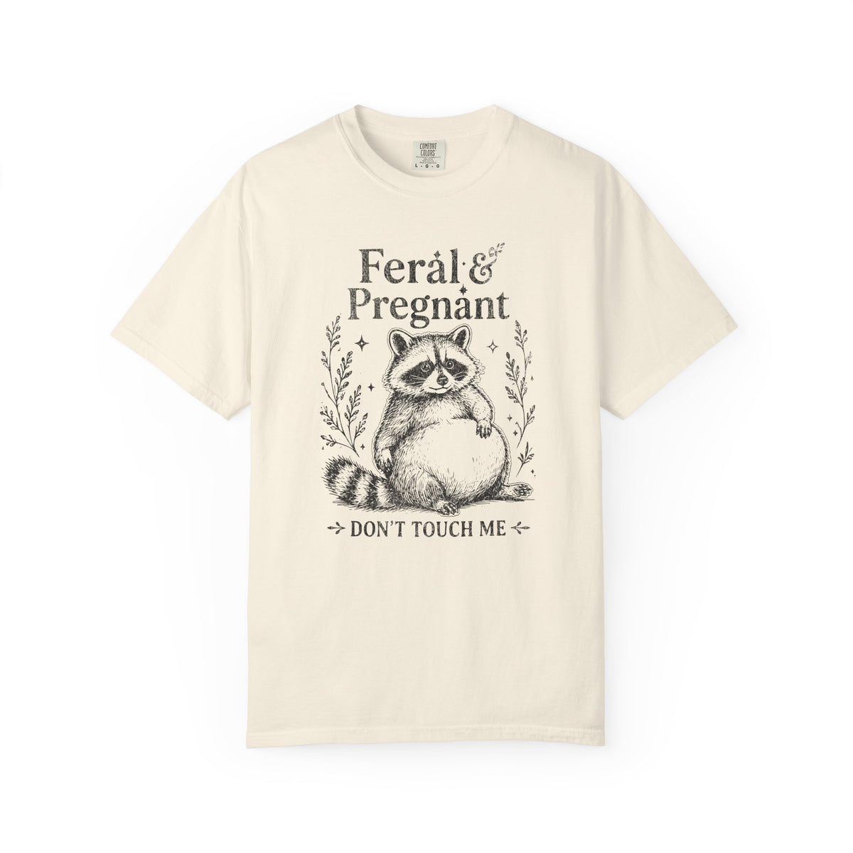 Feral And Pregnant Don't Touch Me Shirt