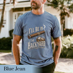 Comfort Colors®I'll Be in the Backyard T-shirt,Funny Cigar Whiskey Tee,Father's Day Gift,Men's Backyard BBQ Shirt,Whiskey & Cigar Lover Gift