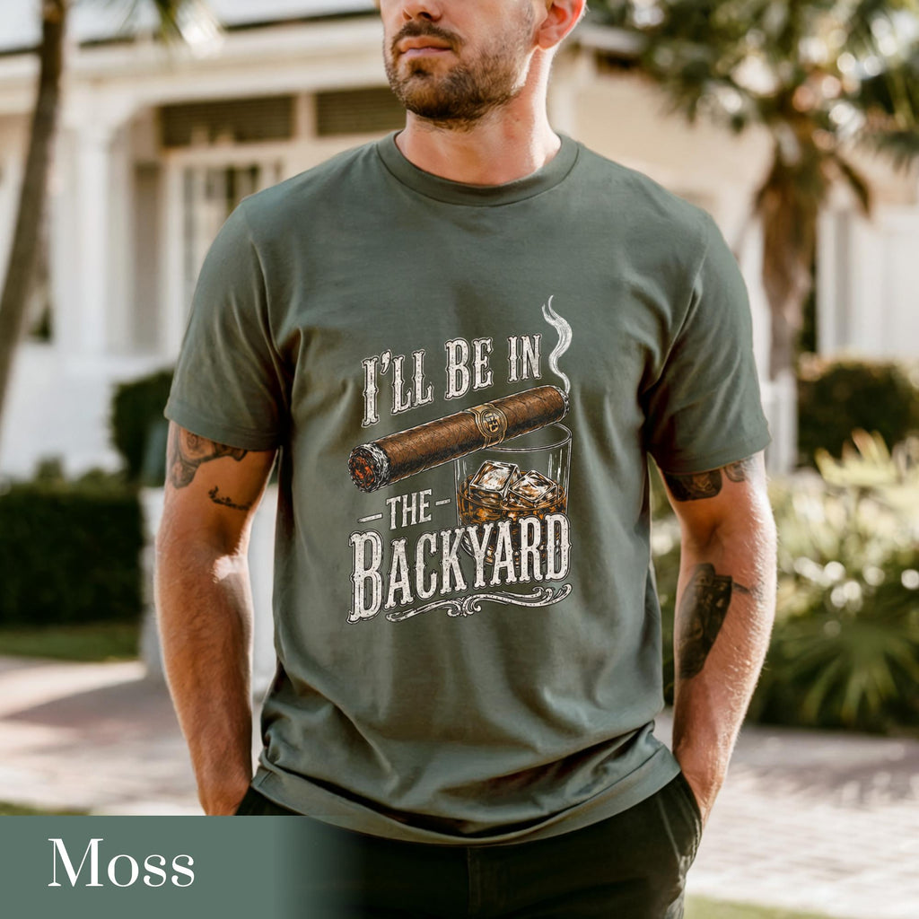 Comfort Colors®I'll Be in the Backyard T-shirt,Funny Cigar Whiskey Tee,Father's Day Gift,Men's Backyard BBQ Shirt,Whiskey & Cigar Lover Gift