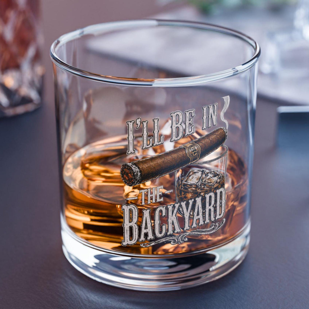 I'll Be in the Backyard 10oz Rocks Glass, Funny Cigar Whiskey Glass, Father's Day Gift, Men's Backyard BBQ Glass, Whiskey & Cigar Lover Gift