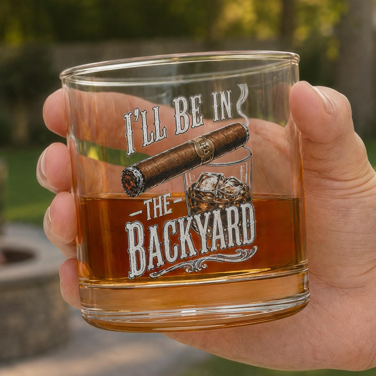 I'll Be in the Backyard 10oz Rocks Glass, Funny Cigar Whiskey Glass, Father's Day Gift, Men's Backyard BBQ Glass, Whiskey & Cigar Lover Gift