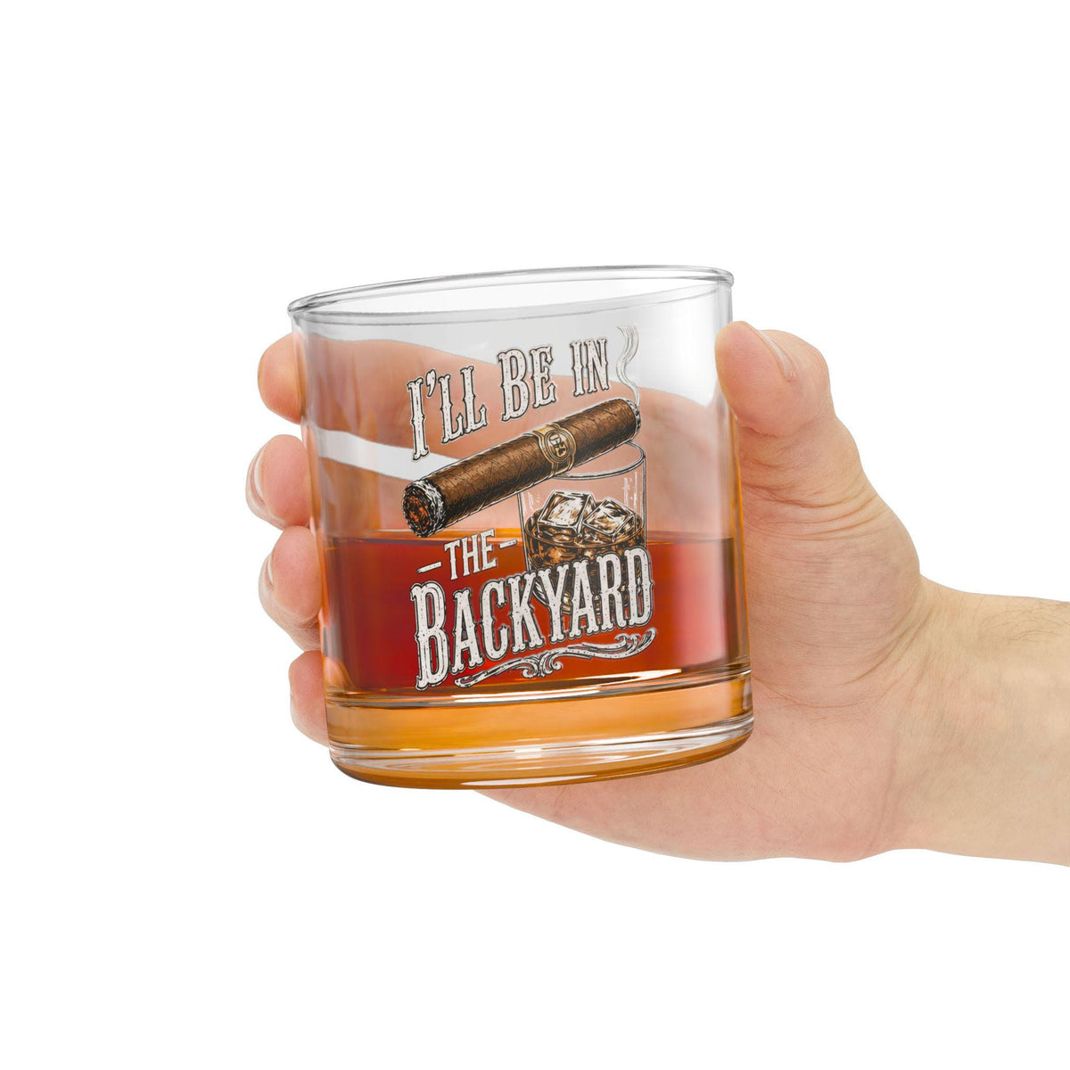 I'll Be in the Backyard 10oz Rocks Glass, Funny Cigar Whiskey Glass, Father's Day Gift, Men's Backyard BBQ Glass, Whiskey & Cigar Lover Gift